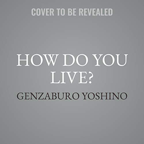 Neil Gaiman, Genzaburō Yoshino, Yoshino Genzaburo: How Do You Live? (AudiobookFormat, 2021, Blackstone Pub)