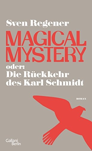 Sven Regener: Magical Mystery oder (Hardcover, 2013, Galiani, Verlag)