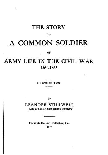 Leander Stillwell: The story of a common soldier of army life in the Civil War, 1861-1865. (1920, Franklin Hudson Publishing Co.)