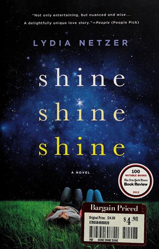 Lydia Netzer: Shine shine shine (2012, St. Martin's Press)