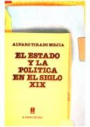 Alvaro Tirado Mejía: El estado y la política en el siglo XIX (Spanish language, 1981, El Ancora Editores)
