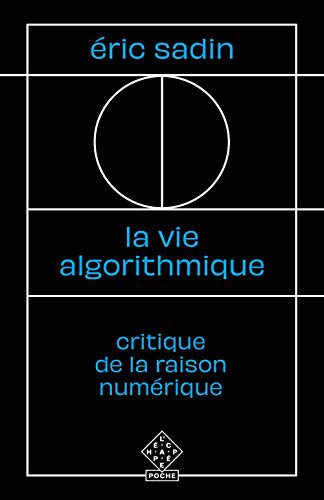 Éric Sadin: La Vie algorithmique (Paperback, ECHAPPEE)