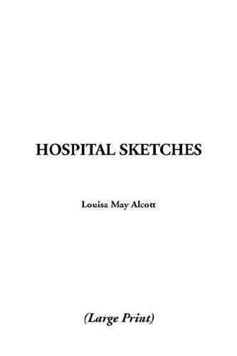 Louisa May Alcott: Hospital Sketches (Paperback, 2003, IndyPublish.com)