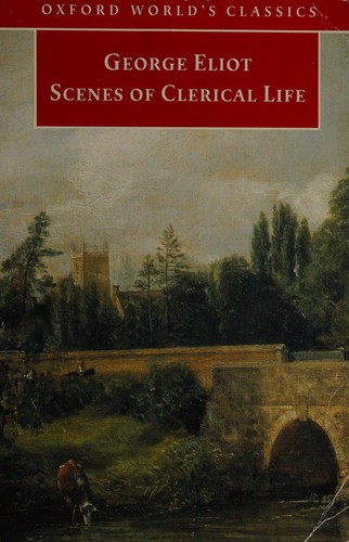 George Eliot: Scenes of clerical life (2009, Oxford University Press)