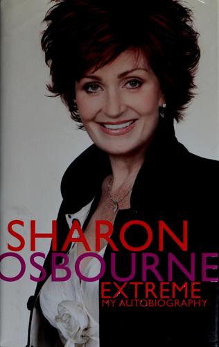 Sharon Osbourne: Sharon Osbourne extreme (2006, Springboard Press)