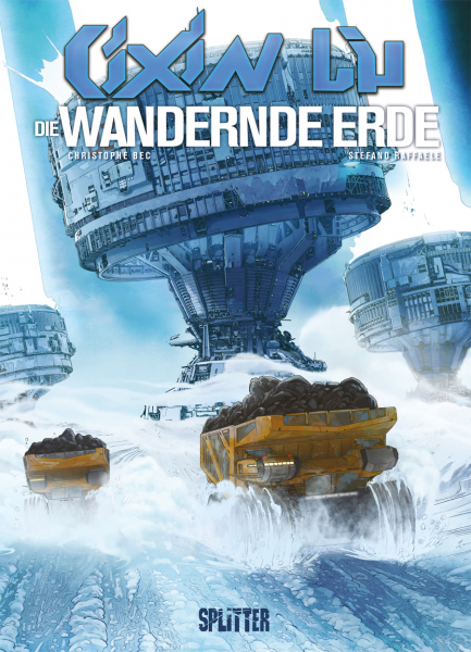 Cixin Liu, Maximilian Schlegel, Christophe Bec, Stefano Raffaele: Die Wandernde Erde (Hardcover, deutsch language, Splitter)
