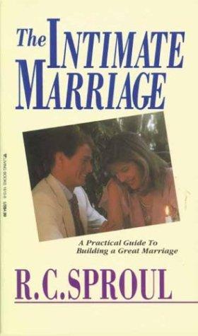 R. C. Sproul: The Intimate Marriage (Paperback, 2002, Tyndale House Publishers)
