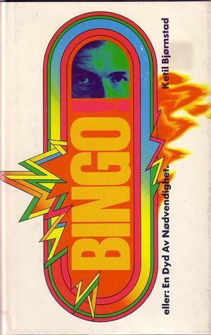 Ketil Bjørnstad: Bingo!, eller, En dyd av nødvendighet (Norwegian language, 1981, Aschehoug)