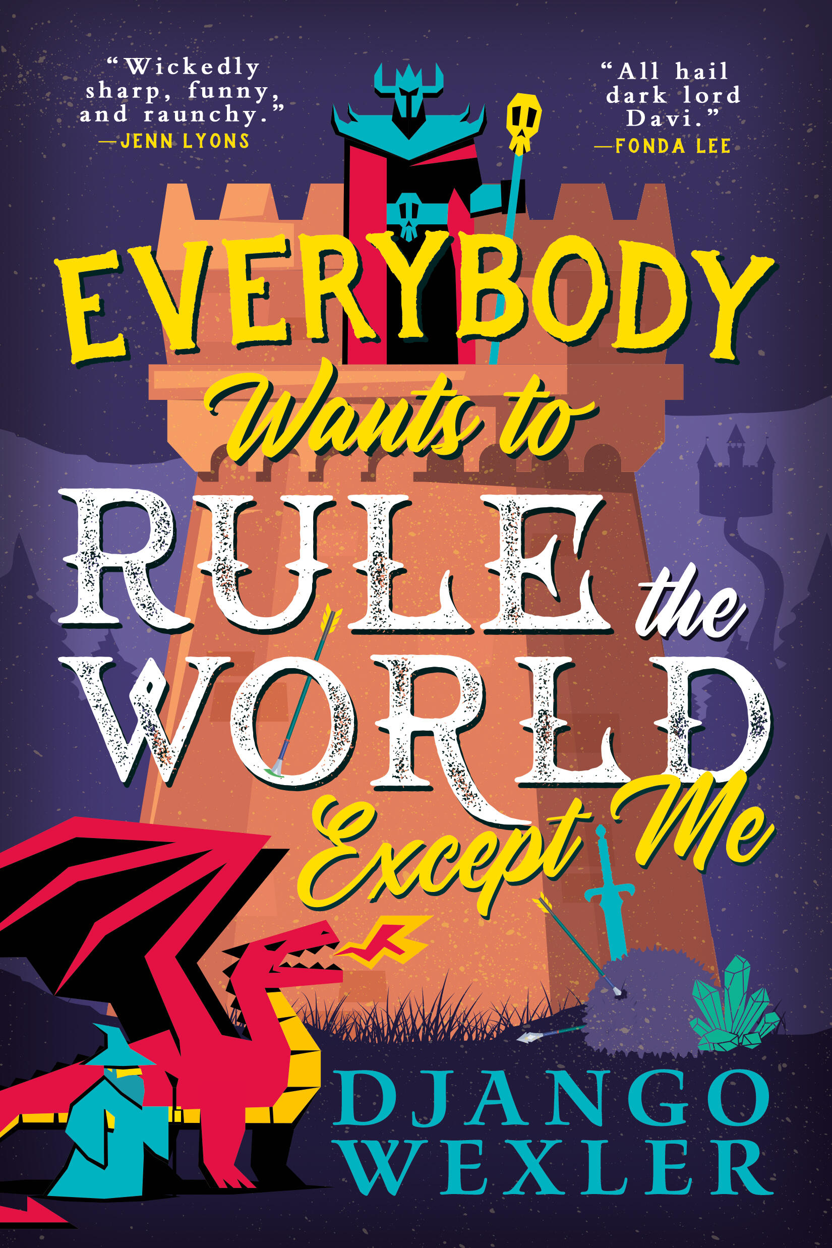 Django Wexler (duplicate): Everybody Wants to Rule the World Except Me (EBook, 2025, Orbit)