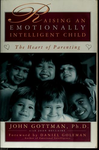 John Mordechai Gottman: Raising an emotionally intelligent child (1998, Fireside, Simon & Schuster)