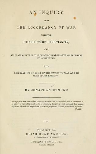 Jonathan Dymond: An inquiry into the accordancy of war with the principles of Christianity (1800, U. Hunt and Son)