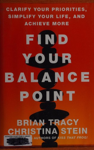 Brian Tracy: Find your balance point (2015, Berrett-Koehler Publishers)