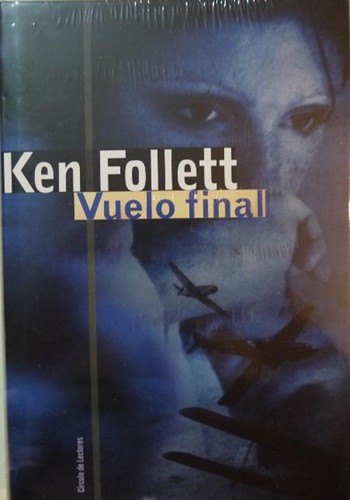 Ken Follett: Vuelo final (Spanish language, 2003, Círculo de Lectores, S.A.)