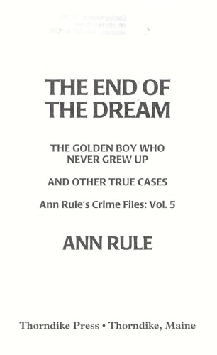Ann Rule: The end of the dream (1999, Thorndike Press)