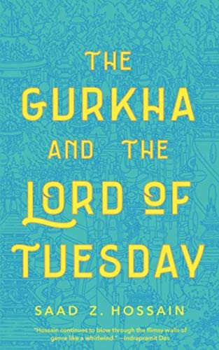 Saad Z Hossain: Gurkha and the Lord of Tuesday (Paperback, 2019, Tor.com)