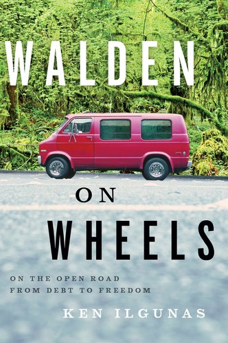Ken Ilgunas: Walden on Wheels (2013, New Harvest)
