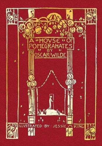 Oscar Wilde, Jessie Marion King: A House of Pomegranates (Hardcover, 2011, Calla Editions)