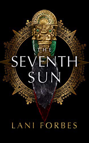 Lani Forbes: The Seventh Sun (Paperback, 2021, Blackstone Publishing)