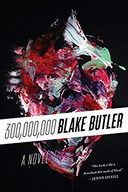 Blake Butler: 300,000,000 (2014)