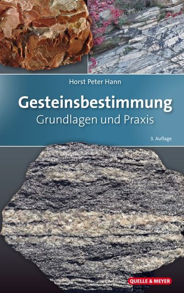 Horst Peter Hann: Grundlagen und Praxis der Gesteinsbestimmung (Hardcover, deutsch language, Quelle & Meyer Verlag)