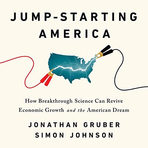 Jonathan Gruber, Simon Johnson: Jump-Starting America (AudiobookFormat, 2019, Hachette B and Blackstone Audio)