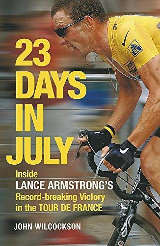 John Wilcockson: 23 Days in July : Inside Lance Armstrong's Record-Breaking Victory in the Tour De France (2005)