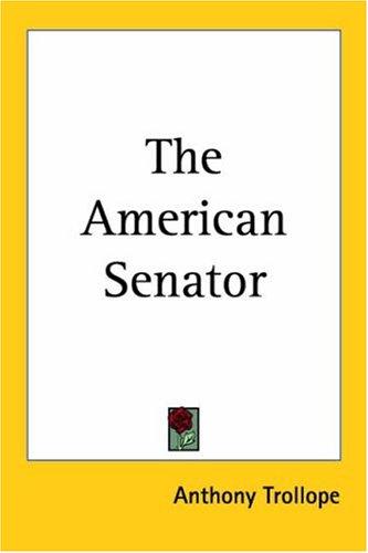 Anthony Trollope: The American Senator (Paperback, 2004, Kessinger Publishing)