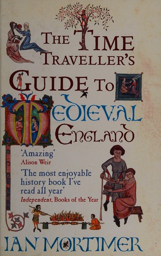 Ian Mortimer: The time traveller's guide to medieval England (2011, Windsor)