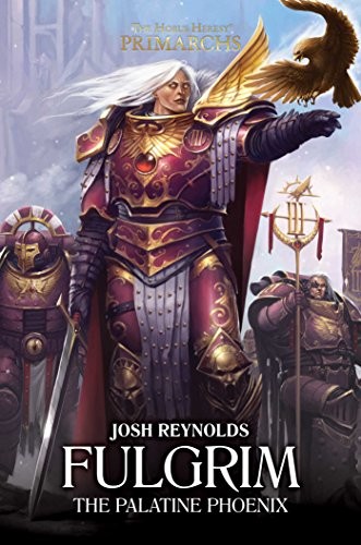 Josh Reynolds: Fulgrim: The Palatine Phoenix (Hardcover, 2018, Games Workshop)
