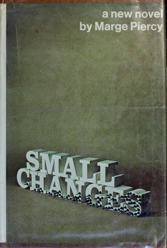 Marge Piercy: Small changes. (1973, Doubleday)