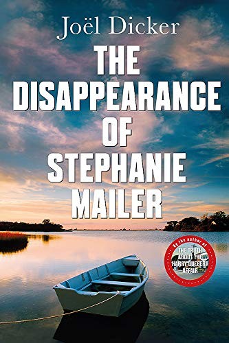 Joël Dicker: The Disappearance of Stephanie Mailer (Hardcover, 2020, MacLehose Press)