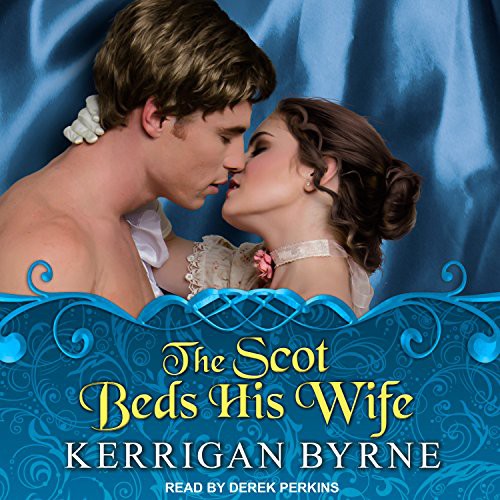 Derek Perkins, Kerrigan Byrne: The Scot Beds His Wife (AudiobookFormat, 2017, Tantor Audio)