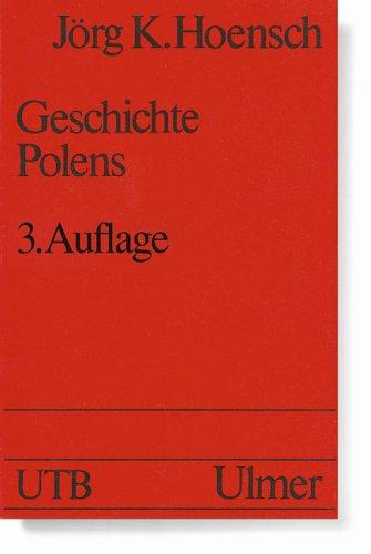 Jörg K. Hoensch: Geschichte Polens. (Paperback, German language, UTB, Stuttgart)
