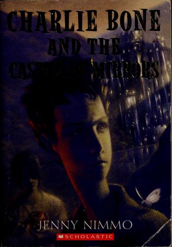 Jenny Nimmo: Charlie Bone and the castle of mirrors (2005, Scholastic Inc.)