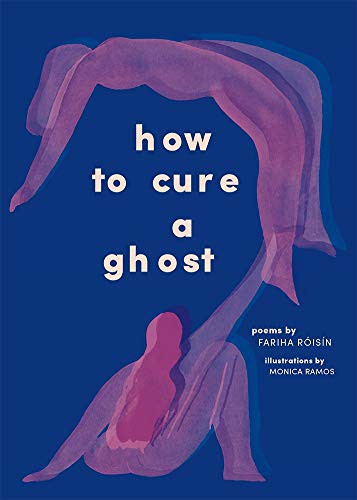 Fariha Róisín, Monica Ramos: How to Cure a Ghost (Paperback, 2019, Harry N. Abrams)