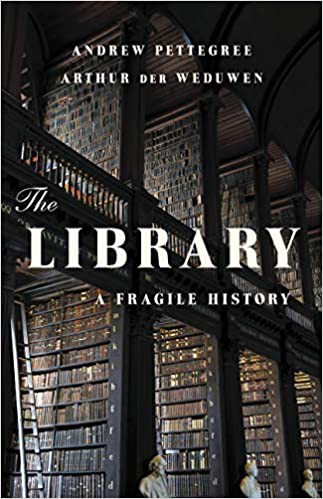 Andrew Pettegree, Arthur der Weduwen: Library (2021, Basic Books)