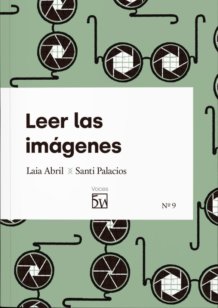 Santi Palacios, Laia Abril: Leer las imágenes (Paperback, español language, Revista 5W)