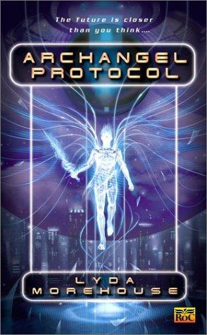 Lyda Morehouse: Archangel protocol (2001, ROC, New American Library)