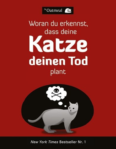 The Oatmeal: Woran d erkennst, dass deine Katze deinen Tod plant (Paperback, German language, 2013, Wiley)