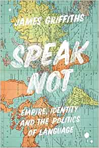 James Griffiths: Speak Not (2023, Bloomsbury Academic & Professional)