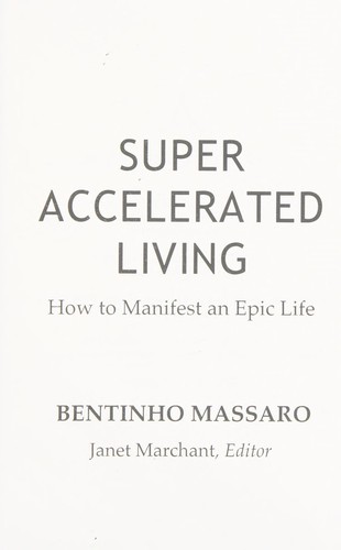 Bentinho Massaro: Super accelerated living (2016, Trinfinity Publishing)