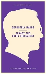 Борис Стругацкий, Борис Натанович Стругацкий: Definitely Maybe (2014, Melville House)