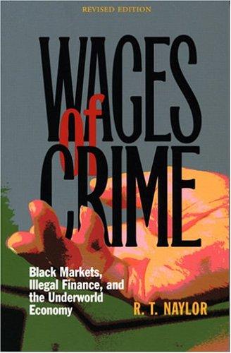 R. T. Naylor: Wages of Crime (2002, Cornell University Press)