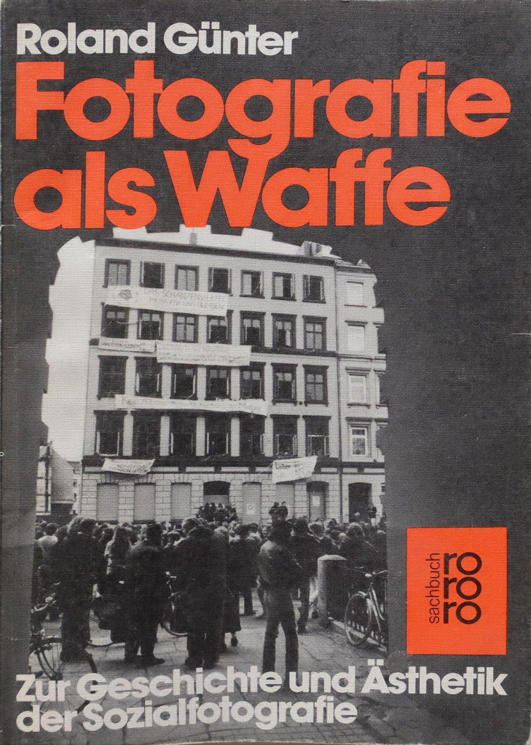 Roland Günter: Fotografie als Waffe (German language, 1977, Rowohlt Verlag)