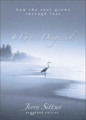 Jerry Sittser: A Grace Disguised (Hardcover, Zondervan)