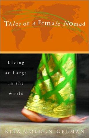 Rita Golden Gelman: Tales of a Female Nomad (2002, Three Rivers Press)