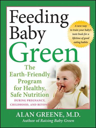Alan R. Greene: Feeding Baby Green (EBook, 2009, John Wiley & Sons, Ltd.)