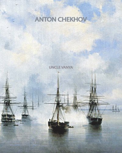 Anton Chekhov: Uncle Vanya (Paperback, 2011, CreateSpace Independent Publishing Platform)