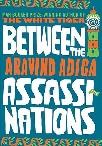 Aravind Adiga: Between the Assassinations (2009)