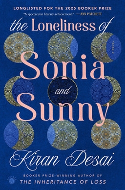 Kiran Desai: Loneliness of Sonia and Sunny (2025, Crown/Archetype)